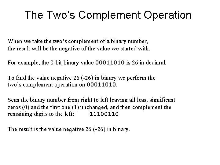 The Two’s Complement Operation When we take the two’s complement of a binary number,