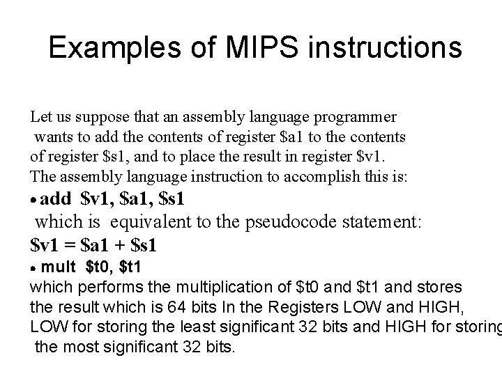  Examples of MIPS instructions Let us suppose that an assembly language programmer wants