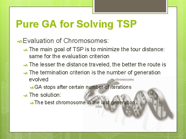 Pure GA for Solving TSP Evaluation of Chromosomes: The main goal of TSP is