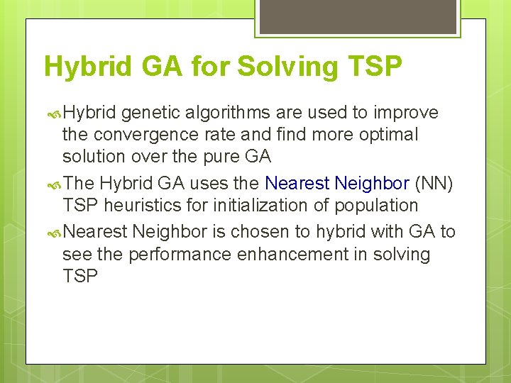 Hybrid GA for Solving TSP Hybrid genetic algorithms are used to improve the convergence