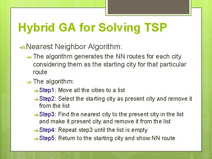 Hybrid GA for Solving TSP Nearest Neighbor Algorithm: The algorithm generates the NN routes