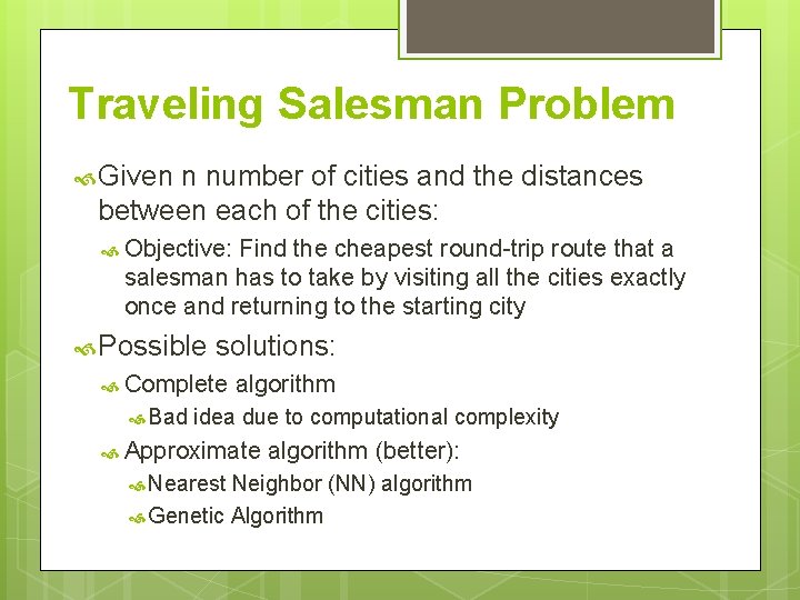 Traveling Salesman Problem Given n number of cities and the distances between each of