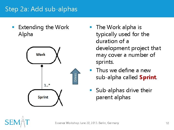 Step 2 a: Add sub-alphas Drives § Extending the Work Alpha § The Work