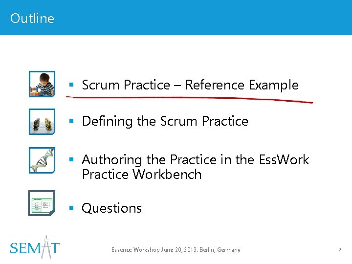 Outline § Scrum Practice – Reference Example § Defining the Scrum Practice § Authoring