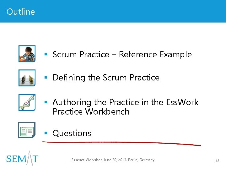 Outline § Scrum Practice – Reference Example § Defining the Scrum Practice § Authoring