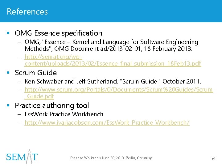 References § OMG Essence specification – OMG, "Essence – Kernel and Language for Software References § OMG Essence specification – OMG, "Essence – Kernel and Language for Software