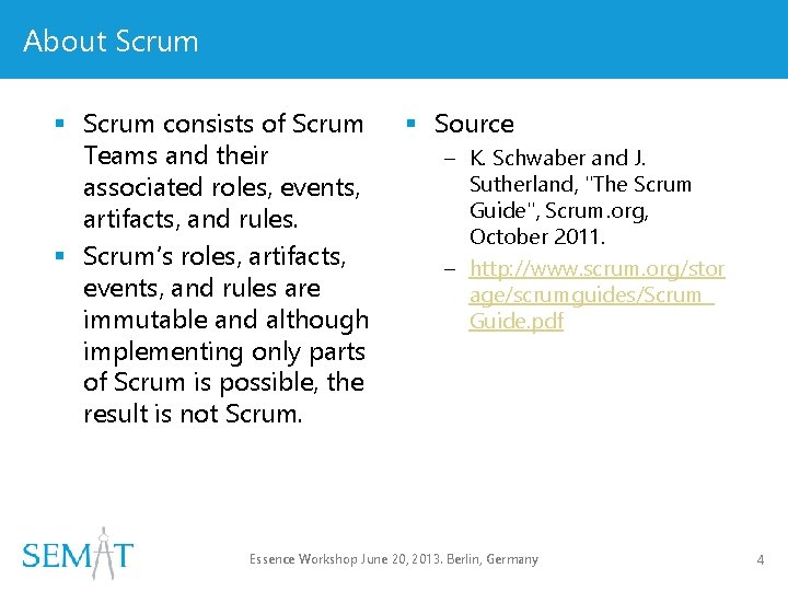 About Scrum § Scrum consists of Scrum Teams and their associated roles, events, artifacts,