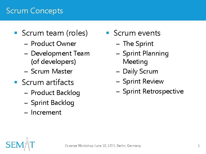 Scrum Concepts § Scrum team (roles) – Product Owner – Development Team (of developers) Scrum Concepts § Scrum team (roles) – Product Owner – Development Team (of developers)
