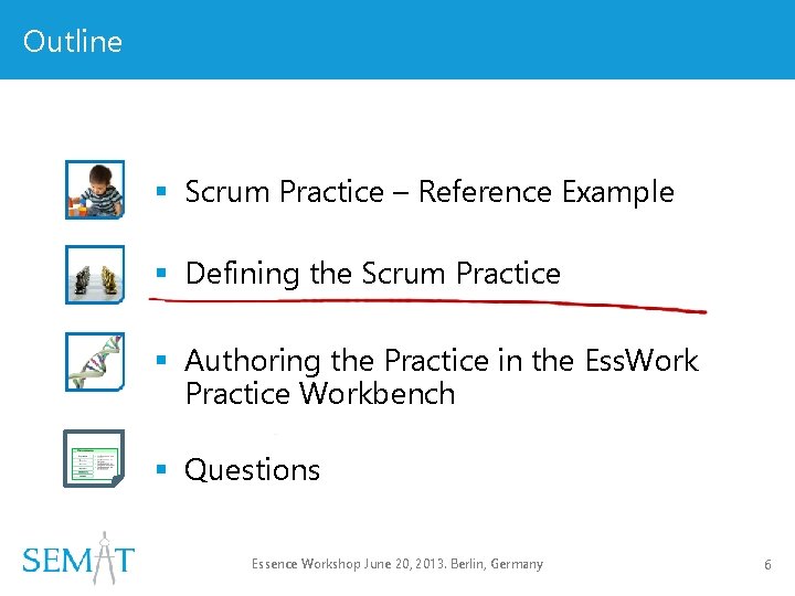 Outline § Scrum Practice – Reference Example § Defining the Scrum Practice § Authoring Outline § Scrum Practice – Reference Example § Defining the Scrum Practice § Authoring