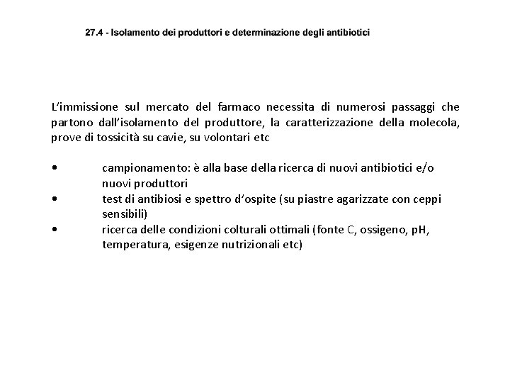 L’immissione sul mercato del farmaco necessita di numerosi passaggi che partono dall’isolamento del produttore,