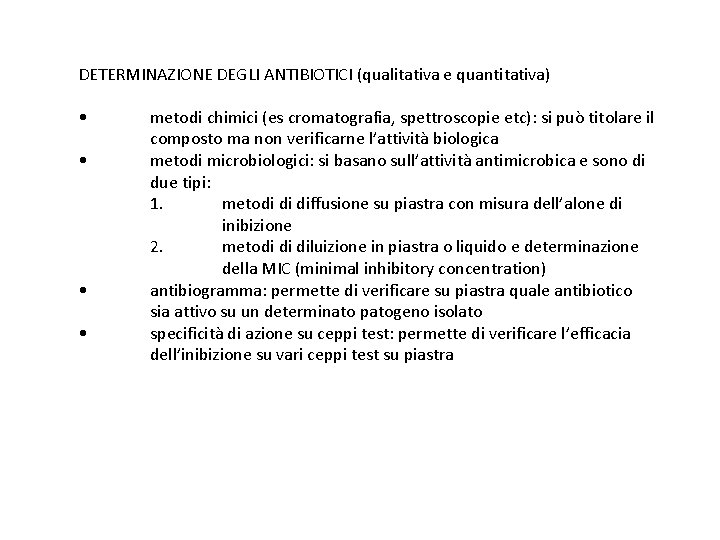 DETERMINAZIONE DEGLI ANTIBIOTICI (qualitativa e quantitativa) • • metodi chimici (es cromatografia, spettroscopie etc):