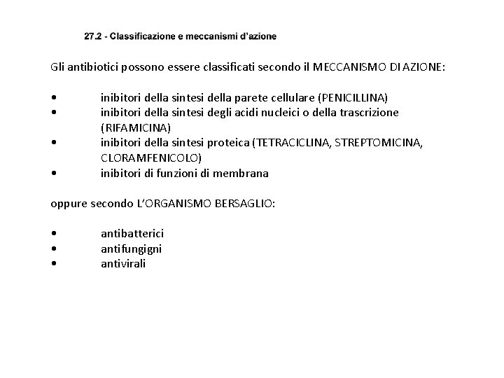 Gli antibiotici possono essere classificati secondo il MECCANISMO DI AZIONE: • • inibitori della