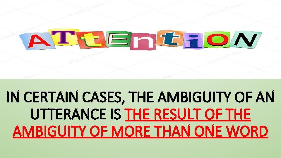 IN CERTAIN CASES, THE AMBIGUITY OF AN UTTERANCE IS THE RESULT OF THE AMBIGUITY