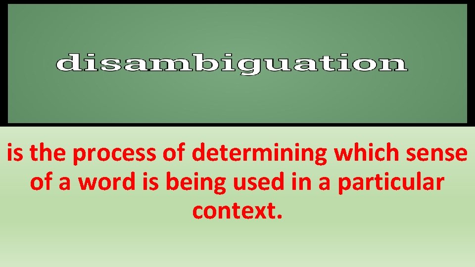 is the process of determining which sense of a word is being used in