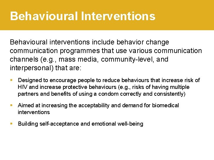 Behavioural Interventions Behavioural interventions include behavior change communication programmes that use various communication channels