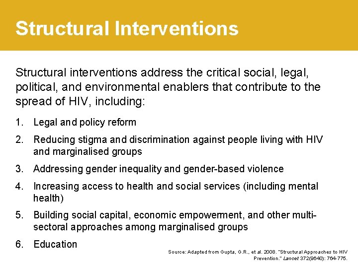 Structural Interventions Structural interventions address the critical social, legal, political, and environmental enablers that