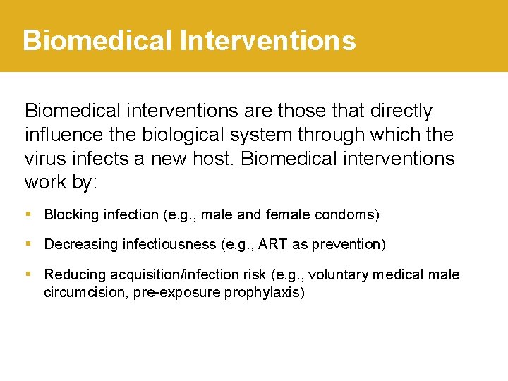 Biomedical Interventions Biomedical interventions are those that directly influence the biological system through which
