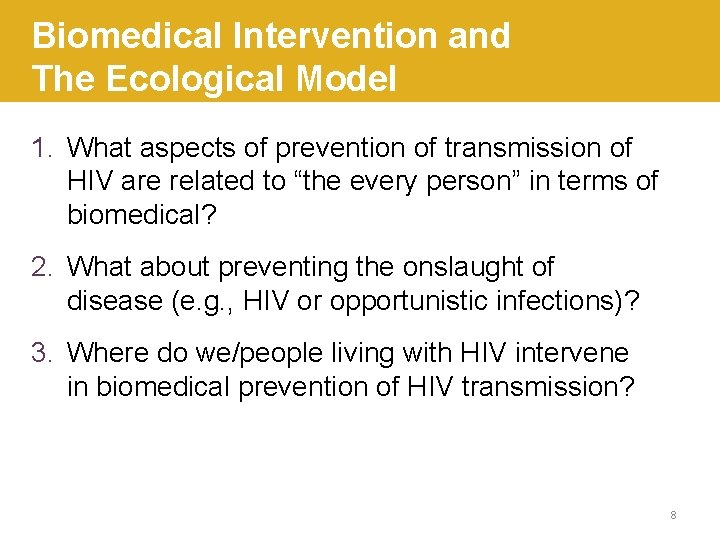 Biomedical Intervention and The Ecological Model 1. What aspects of prevention of transmission of