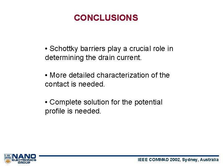 CONCLUSIONS • Schottky barriers play a crucial role in determining the drain current. •
