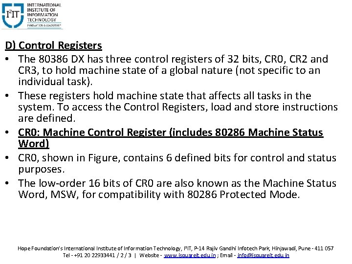 D) Control Registers • The 80386 DX has three control registers of 32 bits,