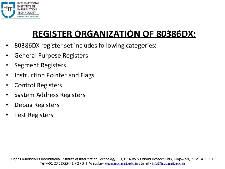 REGISTER ORGANIZATION OF 80386 DX: • • 80386 DX register set includes following categories: