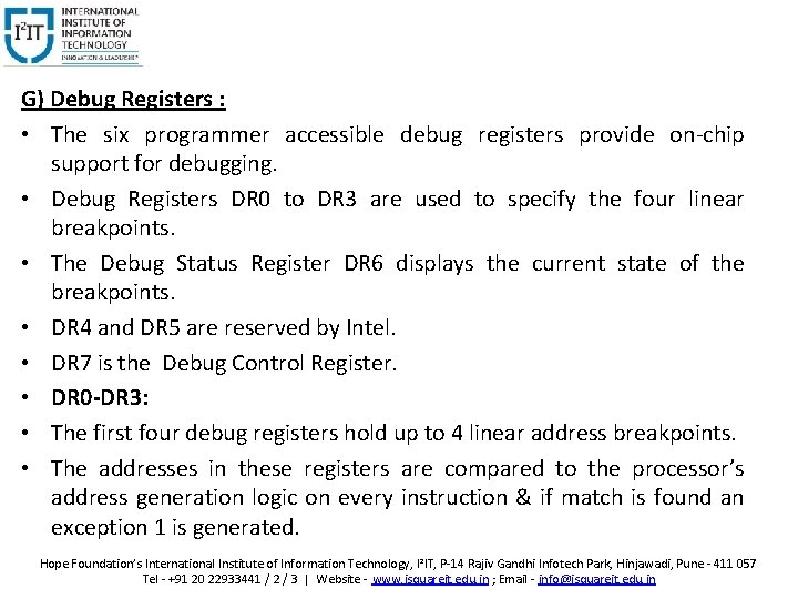 G) Debug Registers : • The six programmer accessible debug registers provide on chip