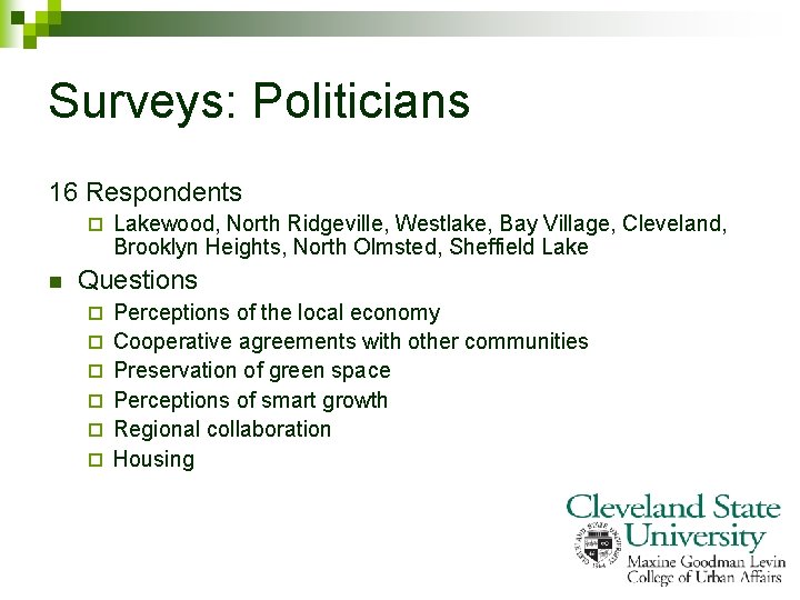 Surveys: Politicians 16 Respondents ¨ n Lakewood, North Ridgeville, Westlake, Bay Village, Cleveland, Brooklyn