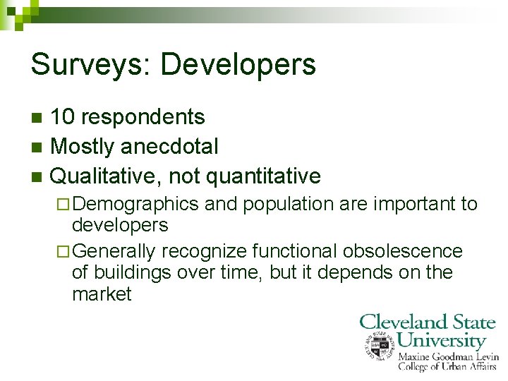 Surveys: Developers 10 respondents n Mostly anecdotal n Qualitative, not quantitative n ¨ Demographics