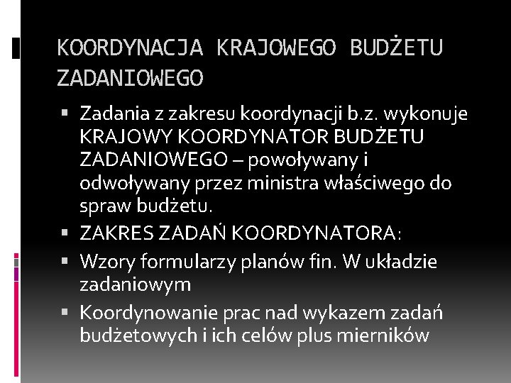 KOORDYNACJA KRAJOWEGO BUDŻETU ZADANIOWEGO Zadania z zakresu koordynacji b. z. wykonuje KRAJOWY KOORDYNATOR BUDŻETU