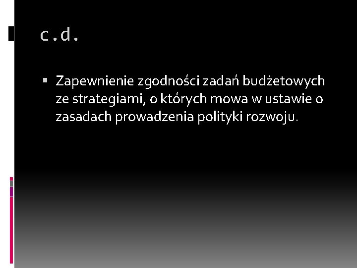 c. d. Zapewnienie zgodności zadań budżetowych ze strategiami, o których mowa w ustawie o