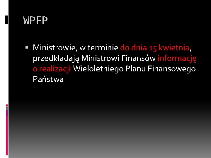 WPFP Ministrowie, w terminie do dnia 15 kwietnia, przedkładają Ministrowi Finansów informację o realizacji