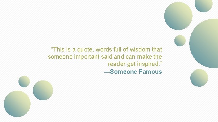 “This is a quote, words full of wisdom that someone important said and can