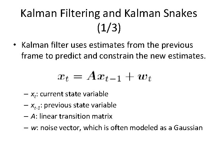 Kalman Filtering and Kalman Snakes (1/3) • Kalman filter uses estimates from the previous
