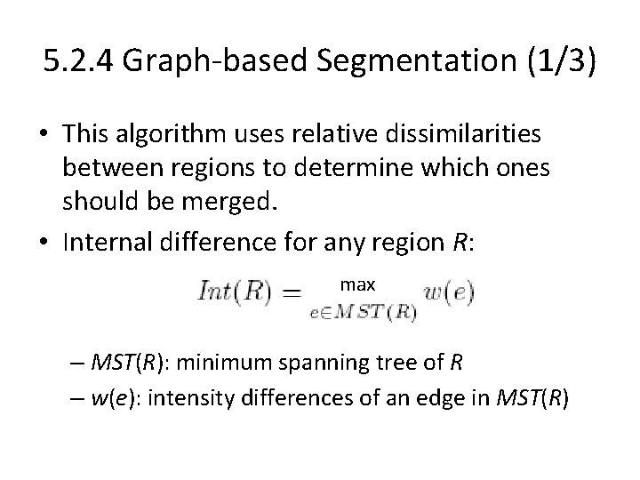 5. 2. 4 Graph-based Segmentation (1/3) • This algorithm uses relative dissimilarities between regions