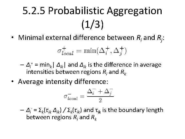 5. 2. 5 Probabilistic Aggregation (1/3) • Minimal external difference between Ri and Rj: