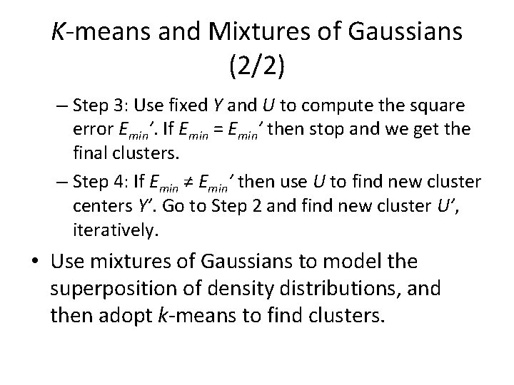K-means and Mixtures of Gaussians (2/2) – Step 3: Use fixed Y and U K-means and Mixtures of Gaussians (2/2) – Step 3: Use fixed Y and U