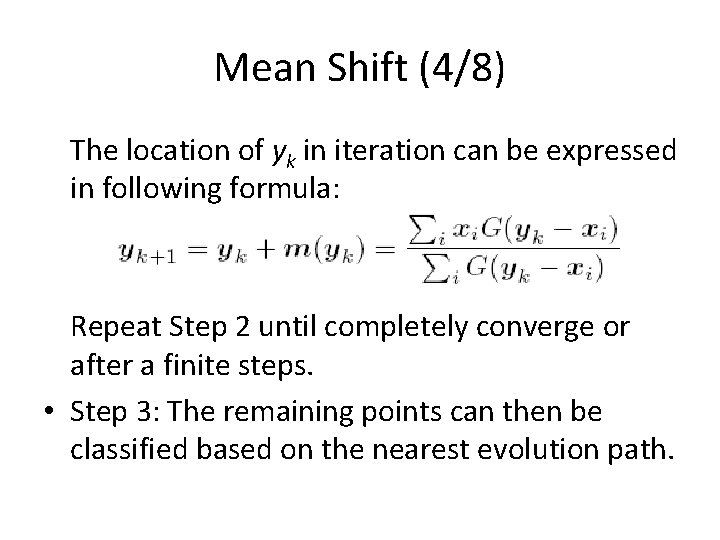 Mean Shift (4/8) The location of yk in iteration can be expressed in following