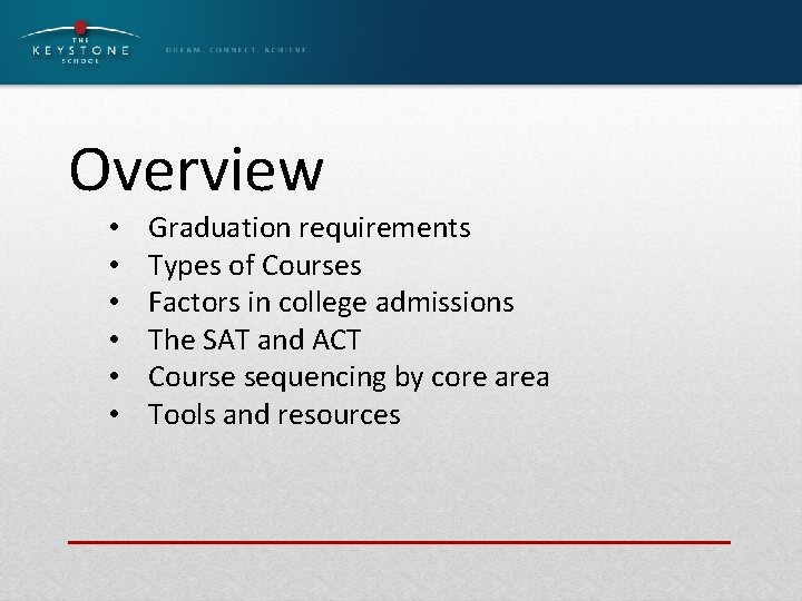 Overview • • • Graduation requirements Types of Courses Factors in college admissions The