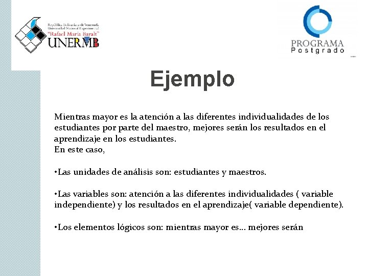 Ejemplo Mientras mayor es la atención a las diferentes individualidades de los estudiantes por