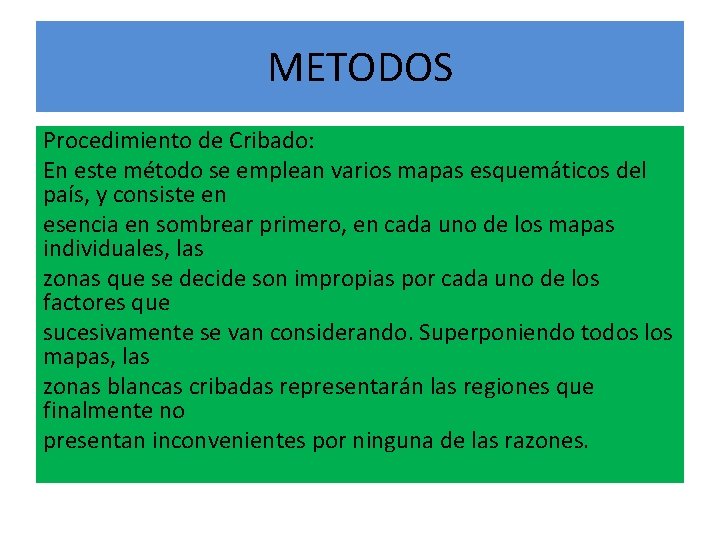 METODOS Procedimiento de Cribado: En este método se emplean varios mapas esquemáticos del país,