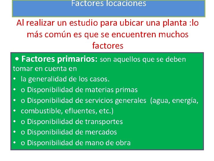 Factores locaciones Al realizar un estudio para ubicar una planta : lo más común