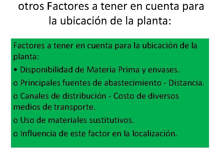 otros Factores a tener en cuenta para la ubicación de la planta: • Disponibilidad