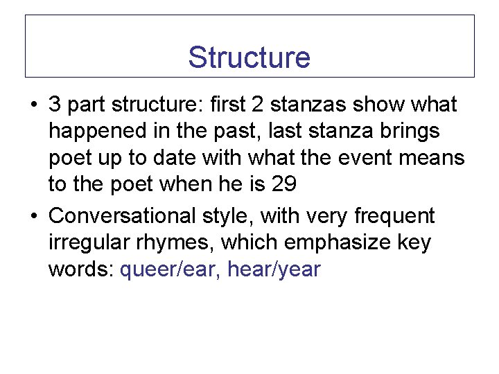 Structure • 3 part structure: first 2 stanzas show what happened in the past,