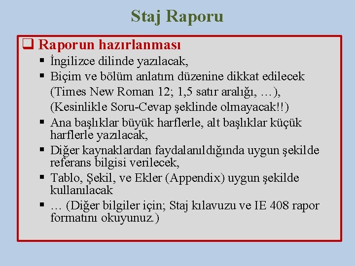 Staj Raporu q Raporun hazırlanması § İngilizce dilinde yazılacak, § Biçim ve bölüm anlatım