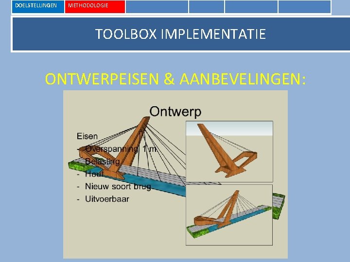 DOELSTELLINGEN METHODOLOGIE TOOLBOX IMPLEMENTATIE ONTWERPEISEN & AANBEVELINGEN: 