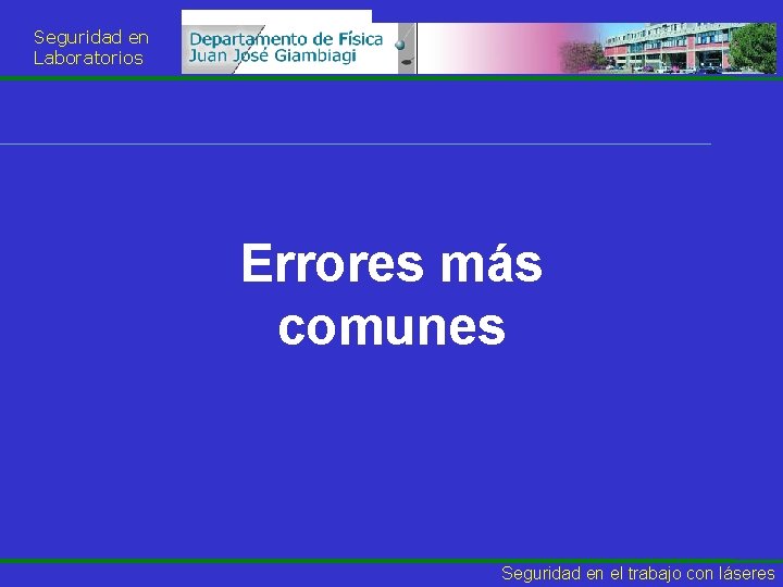 Seguridad en Laboratorios Errores más comunes Seguridad en el trabajo con láseres 