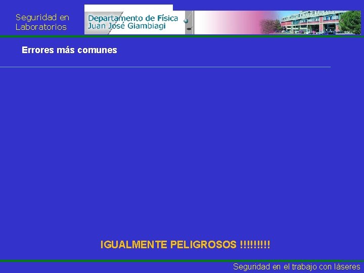 Seguridad en Laboratorios Errores más comunes IGUALMENTE PELIGROSOS !!!!! Seguridad en el trabajo con