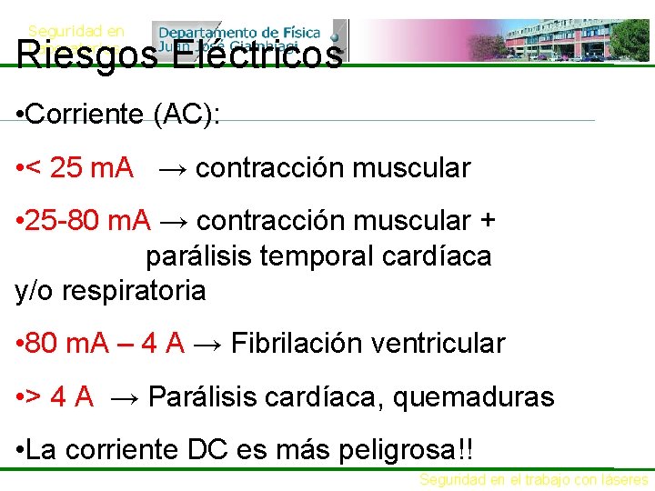 Seguridad en Laboratorios Riesgos Eléctricos • Corriente (AC): • < 25 m. A →