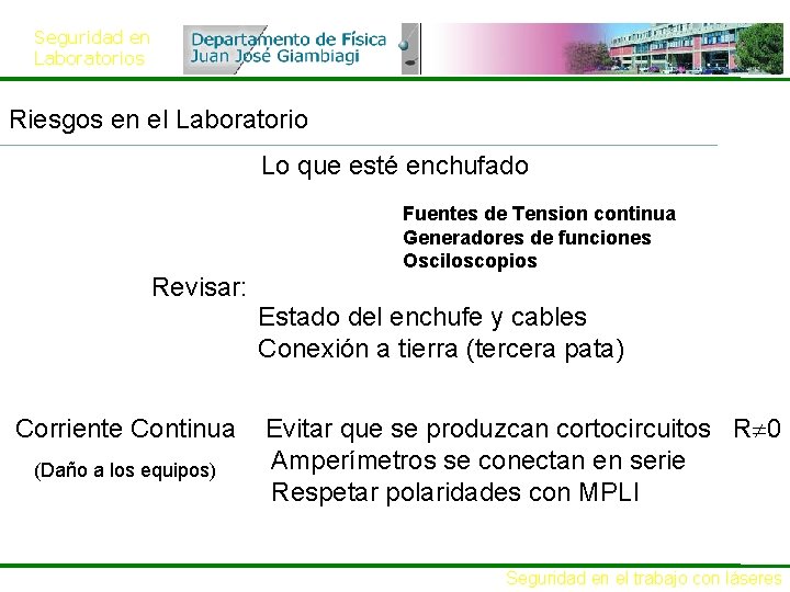 Seguridad en Laboratorios Riesgos en el Laboratorio Lo que esté enchufado Fuentes de Tension