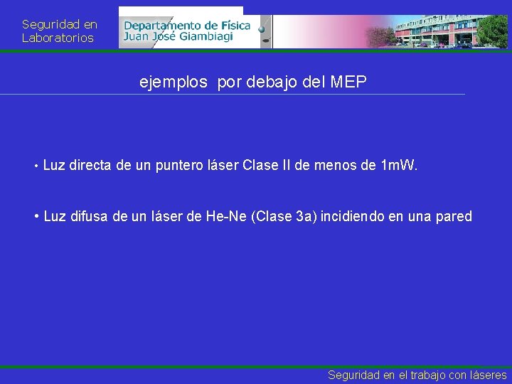 Seguridad en Laboratorios ejemplos por debajo del MEP • Luz directa de un puntero